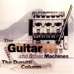 The Durutti Column The Guitar And Other Machines