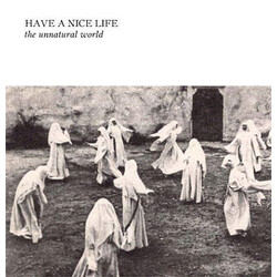 Have A Nice Life The Unnatural World