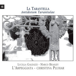 Lucilla Galeazzi / Marco Beasley / L'Arpeggiata / Christina Pluhar La Tarantella - Antidotum Tarantulae