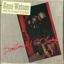 Gene Watson / The Farewell Party Band Sometimes I Get Lucky