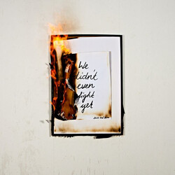 Smile And Burn We Didn't Even Fight Yet