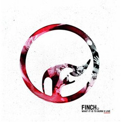 Finch (2) What It Is To Burn X Live