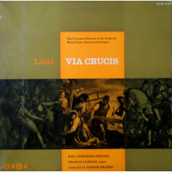 Franz Liszt / BBC Northern Singers / Francis Jackson / Gordon Thorne Via Crucis - The Fourteen Stations Of The Cross For Mixed Choir, Soloists And Org