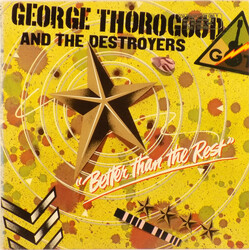 George Thorogood & The Destroyers Better Than The Rest