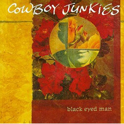 Cowboy Junkies Black Eyed Man