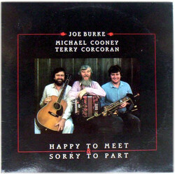 Joe Burke (2) / Michael Cooney / Terry Corcoran Happy To Meet & Sorry To Part