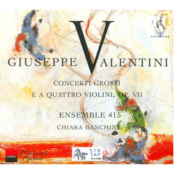Giuseppe Valentini / Ensemble 415 / Chiara Banchini Concerti Grossi E A Quattro Violini, Op. VII