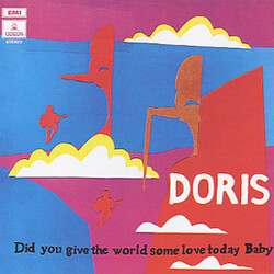 Doris Did You Give The World Some Love Today, Baby