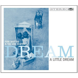 Pink Martini / The Von Trapps (3) Dream A Little Dream