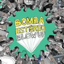 Bomba Estéreo Blow Up