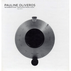 Pauline Oliveros Reverberations: Tape & Electronic Music 1961-1970