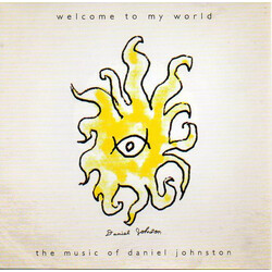 Daniel Johnston Welcome To My World: The Music Of Daniel Johnston
