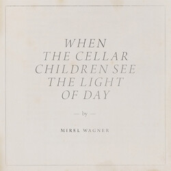 Mirel Wagner When The Cellar Children See The Light Of Day Vinyl LP