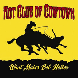 The Hot Club Of Cowtown What Makes Bob Holler