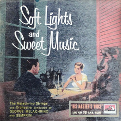 The Melachrino Strings / The Melachrino Orchestra / George Melachrino / Alberto Semprini Soft Light And Sweet Music