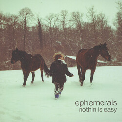 Ephemerals Nothin Is Easy