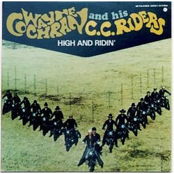 Wayne Cochran & The C.C. Riders High And Ridin'