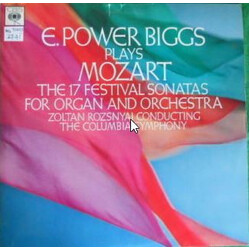 E. Power Biggs / Wolfgang Amadeus Mozart / Zoltan Rozsnyai / Columbia Symphony Orchestra The 17 Festival Sonatas For Organ And Orchestra