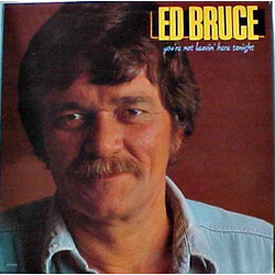 Ed Bruce You're Not Leavin' Here Tonight