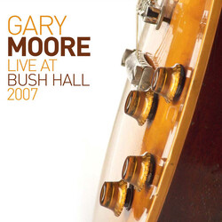 Gary Moore Live At Bush Hall 2007