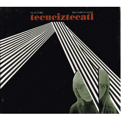 His Name Is Alive Tecuciztecatl
