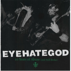 EyeHateGod 10 Years Of Abuse (And Still Broke)