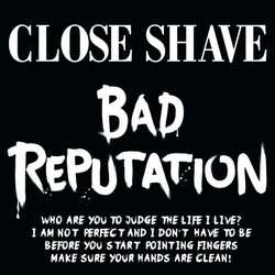 Close Shave Bad Reputation