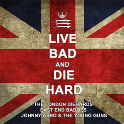 Johnny Asbo & The Young Guns / East End Badoes / The London Diehards Live Bad And Die Hard