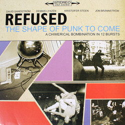 Refused The Shape Of Punk To Come (A Chimerical Bombination In 12 Bursts)
