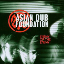 Asian Dub Foundation Enemy Of The Enemy