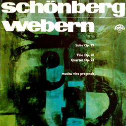 Arnold Schoenberg / Anton Webern / Musica Viva Pragensis Suite Op. 29 / Trio Op. 20 / Quartet Op. 22
