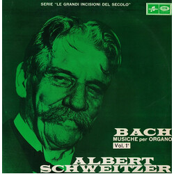 Johann Sebastian Bach / Albert Schweitzer Musiche Per Organo Vol. 1°