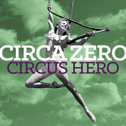 Circa Zero Circus Hero