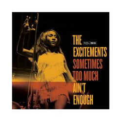 The Excitements Sometimes Too Much Ain't Enough