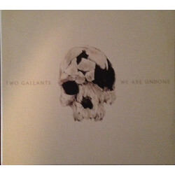 Two Gallants We Are Undone
