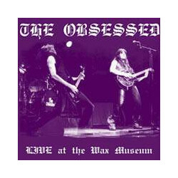 The Obsessed Live At The Wax Museum