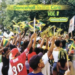 Various Dancehall To The Core Vol.1
