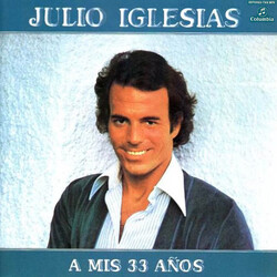 Julio Iglesias A Mis 33 Años