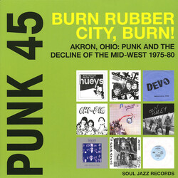 Various Punk 45: Burn Rubber City Burn! Akron, Ohio : Punk And The Decline Of The Mid West 1975 - 80
