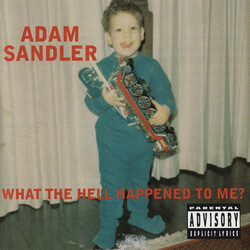 Adam Sandler What The Hell Happened To Me?