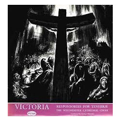 Tomás Luis De Victoria / Westminster Cathedral Choir / George Malcolm Responsories For Tenebræ (1585)
