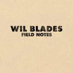 Wil Blades Field Notes