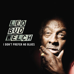 Leo Welch I Don't Prefer No Blues