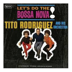 Tito Rodriguez & His Orchestra Let's Do The Bossa Nova