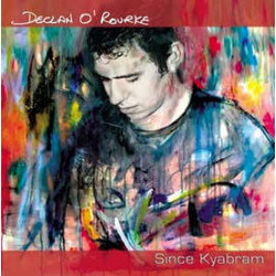 Declan O'Rourke Since Kyabram