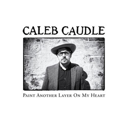 Caleb Caudle Paint Another Layer On My Heart