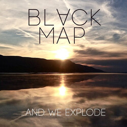 Black Map ...And We Explode