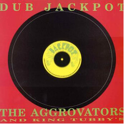 The Aggrovators / King Tubby Dub Jackpot