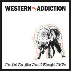 Western Addiction I'm Not The Man That I Thought I'd Be