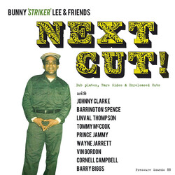 Bunny Lee & Friends Next Cut! (Dub Plates, Rare Sides & Unreleased Cuts)